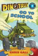 Dinotrux Go to School di Chris Gall edito da LITTLE BROWN & CO