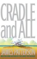 Cradle and All di James Patterson edito da LITTLE BROWN & CO