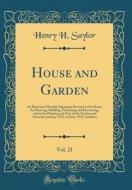 House and Garden, Vol. 21: An Illustrated Monthly Magazine Devoted to the Home, Its Planning, Building, Furnishing and Decorating, and to the Pla di Henry H. Saylor edito da Forgotten Books