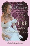 No Good Duke Goes Unpunished di Sarah MacLean edito da Little, Brown Book Group