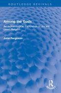 Among The Gods di John Ferguson edito da Taylor & Francis Ltd