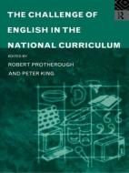 The Challenge of English in the National Curriculum di Peter King edito da Routledge