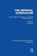 Mangan, J: Imperial Curriculum di J. A. Mangan edito da Routledge
