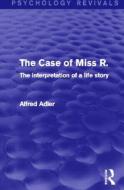 The Case Of Miss R. di Alfred Adler edito da Taylor & Francis Ltd