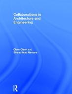 Collaborations in Architecture and Engineering di Clare J. Olsen, Sinead Mac Namara edito da Taylor & Francis Ltd