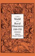 The World of Rural Dissenters, 1520 1725 edito da Cambridge University Press
