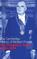 The Pompidou Years, 1969-1974 di Serge Berstein, Jean-Pierre Rioux edito da Cambridge University Press