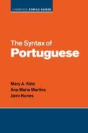 The Syntax of Portuguese di Mary A. Kato, Ana Maria Martins, Jairo Nunes edito da CAMBRIDGE