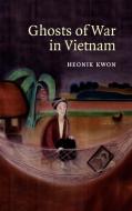 Ghosts of War in Vietnam di Heonik Kwon edito da Cambridge University Press