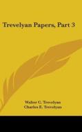 Trevelyan Papers, Part 3 edito da Kessinger Publishing