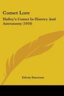 Comet Lore: Halley's Comet in History and Astronomy (1910) di Edwin Emerson edito da Kessinger Publishing
