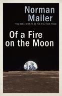 Of a Fire on the Moon di Norman Mailer edito da RANDOM HOUSE