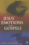Jesus' Emotions in the Gospels di Stephen Voorwinde edito da Bloomsbury Publishing PLC