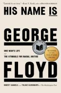 His Name Is George Floyd: One Man's Life and the Struggle for Racial Justice di Robert Samuels, Toluse Olorunnipa edito da VIKING HARDCOVER