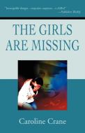 The Girls Are Missing di Caroline Crane edito da iUniverse