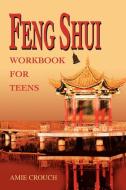 Feng Shui Workbook for Teens di Amie Crouch edito da iUniverse