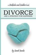 Divorce and a Strategy for Happiness: A Sinkholes and Ladders Book di Sarah Jacobs edito da Smash Cake Press
