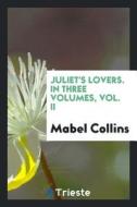 Juliet's Lovers di Mabel Collins edito da LIGHTNING SOURCE INC