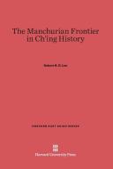 The Manchurian Frontier in Ch'ing History di Robert H. G. Lee edito da Harvard University Press