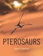 Pterosaurs di Mark P. Witton edito da Princeton Univers. Press