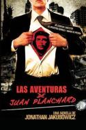 Las Aventuras de Juan Planchard: Una Novela del Director de Secuestro Express y Hands of Stone di Jonathan Jakubowicz edito da LIGHTNING SOURCE INC