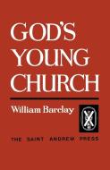 God's Young Church di William Barclay edito da St Andrew Press