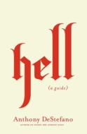 Hell: A Guide di Anthony Destefano edito da THOMAS NELSON PUB