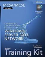 Implementing And Administering Security In A Microsoft (r) Windows Server" 2003 Network di Tony Northrup, Orin Thomas edito da Microsoft Press,u.s.