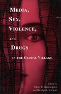 Media, Sex, Violence, and Drugs in the Global Village di Yahya R. Kamalipour edito da Rowman & Littlefield