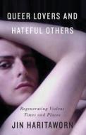 Queer Lovers and Hateful Others di Jin Haritaworn edito da Pluto Press