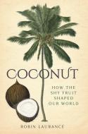 Coconut di Robin Laurance edito da The History Press Ltd