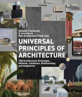 Universal Principles Of Architecture di WAI Architecture Think Tank, Cruz Garcia, Nathalie Frankowski edito da Rockport Publishers Inc.