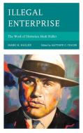 Illegal Enterprise di Mark H. Haller edito da University Press of America