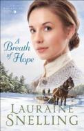 A Breath of Hope di Lauraine Snelling edito da Baker Publishing Group