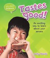Tastes Good! di Sally Hewitt edito da CRABTREE PUB