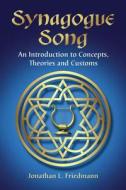 Friedmann, J:  Synagogue Song di Jonathan L. Friedmann edito da McFarland