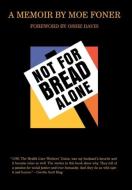 Not for Bread Alone di Moe Foner, Dan North edito da CORNELL UNIV PR