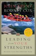 Leading From Your Strengths di Rodney Cox, Eric Tooker, John Trent edito da B&h Books