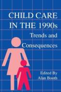 Child Care in the 1990s di Alan Booth edito da Taylor & Francis Inc