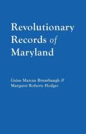 Revolutionary Records of Maryland di Gaius M. Brumbaugh, Margaret R. Hodges edito da Clearfield