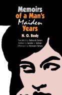 Memoirs of a Man's Maiden Years di N. O. Body edito da UNIV OF PENNSYLVANIA PR