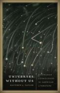 Universes without Us di Matthew A. Taylor edito da University of Minnesota Press