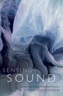 Sensing Sound di Nina Sun Eidsheim edito da Duke University Press