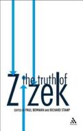 The Truth of Zizek di Paul Bowman, Richard Stamp edito da Bloomsbury Publishing PLC