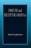 Immune and Receptor Assays in Theory and Practice di Patrick Englebienne edito da CRC Press