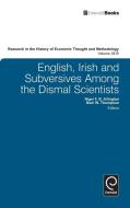 English, Irish and Subversives Among the Dismal Scientists, Volume 28B di Noel Thompson, Nigel Allington edito da Emerald Group Publishing Limited