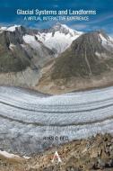 Glacial Systems and Landforms di Ryan C. Bell edito da Anthem Press