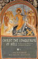 Christ the Conqueror of Hell di Bishop Hilarion Alfeyev edito da St Vladimir's Seminary Press,U.S.