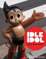 Idle Idol di Edward Harrison, John Harrison edito da Mark Batty Publisher