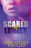 Scared of Lonely di Jana Nicole Pauldo edito da Delphine Publications